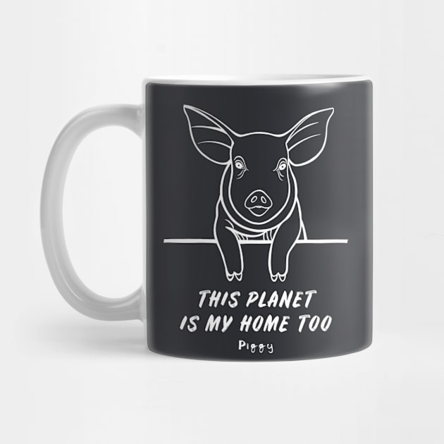 Piggy - This Planet Is My Home Too - meaningful animal design by Green Paladin